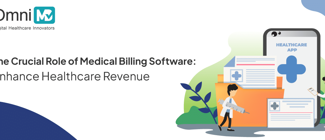 The Crucial Role of Medical Billing Software: Enhance Healthcare Revenue