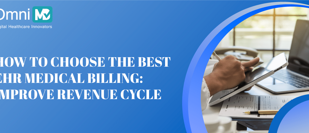 How to Choose the Best EHR Medical Billing: Improve Revenue Cycle