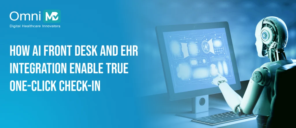How AI Front Desk and EHR Integration Enable True One-Click Check-In