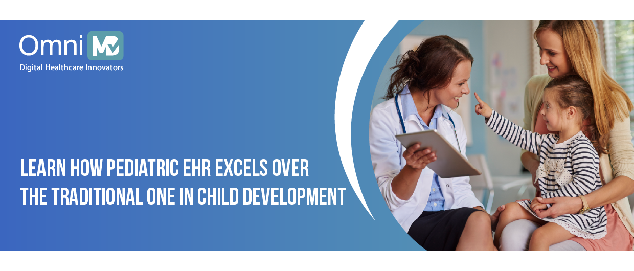 Learn How Pediatric EHR Excels Over the Traditional One in Child Development