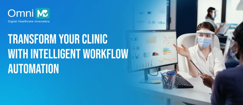 Transform Your Clinic With Intelligent Workflow Automation