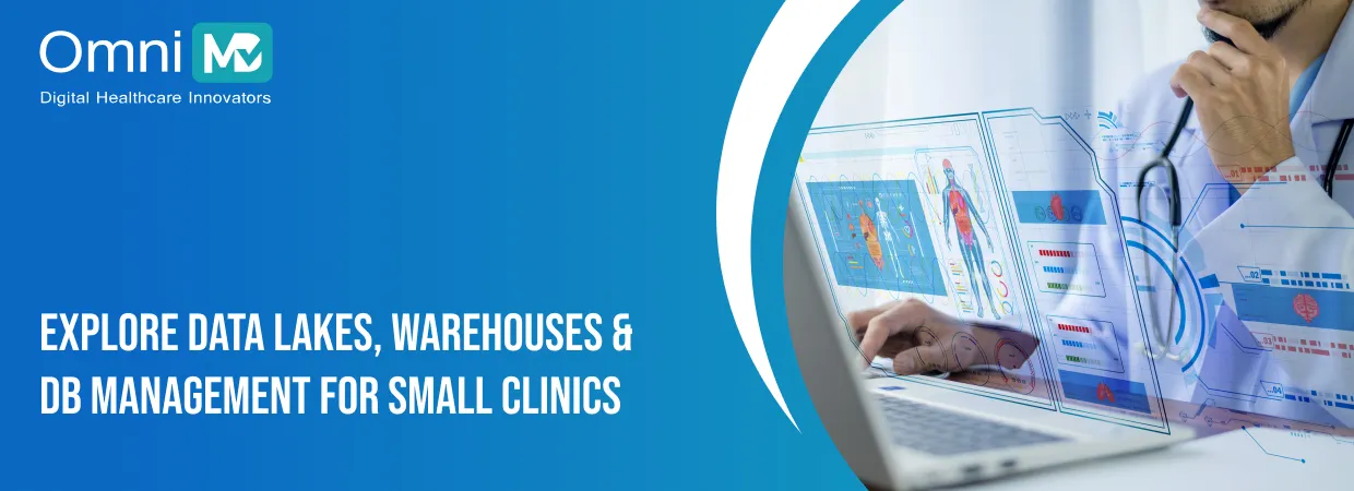 Explore Data Lakes, Warehouses and DB Management for Small Clinics