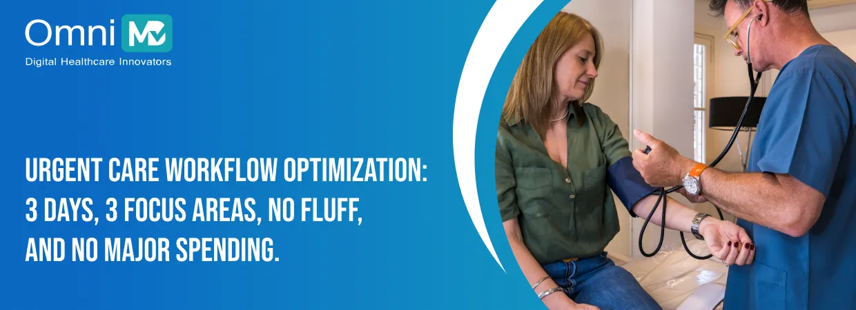 Optimize Urgent Care Clinic in 3 Days