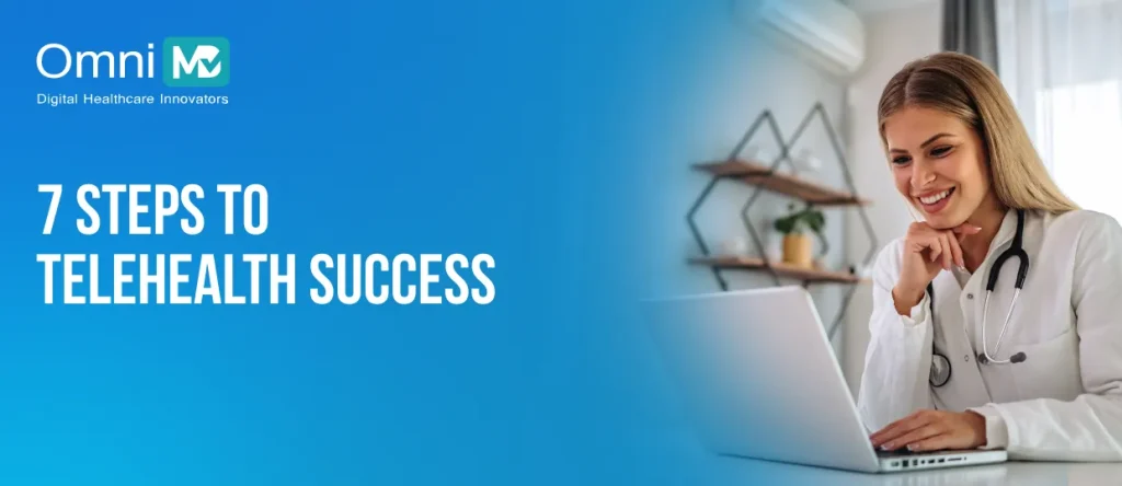 7 steps to telehealth success