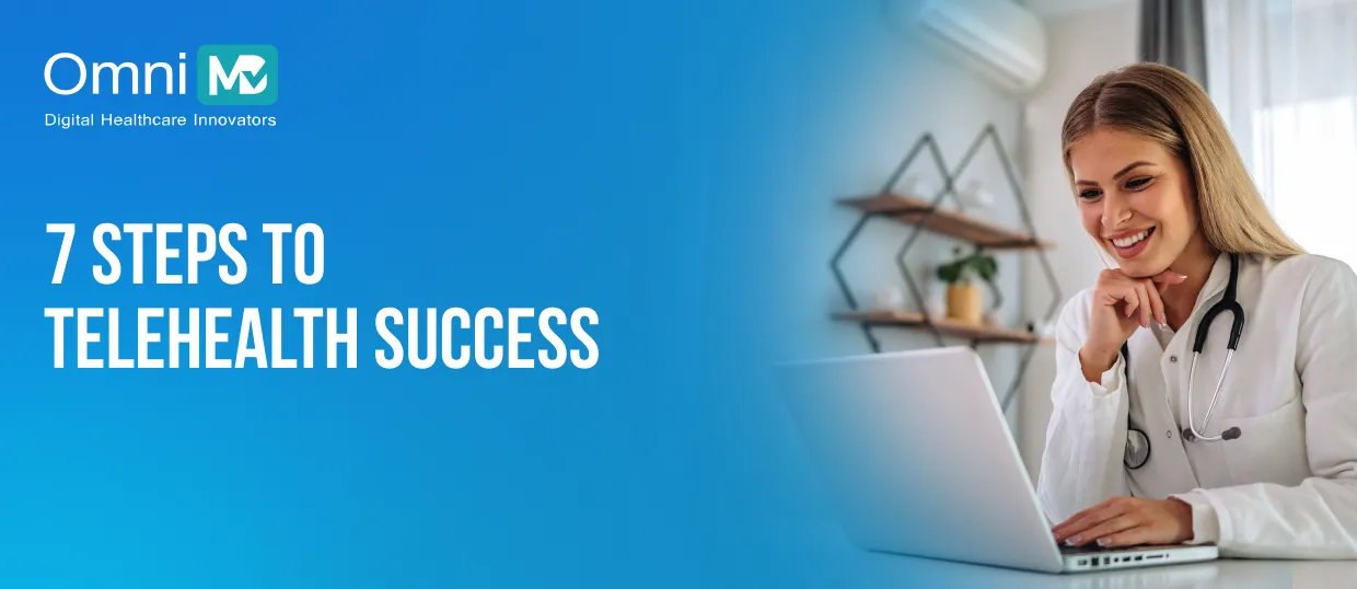 7 steps to telehealth success