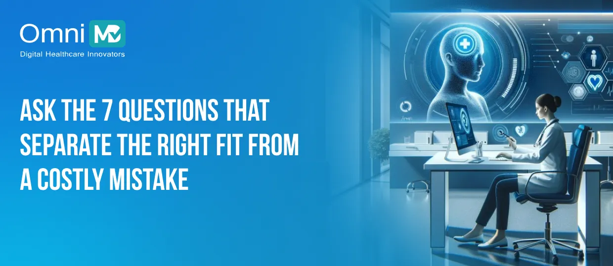 Ask the 7 questions that separate the right fit from a costly mistake