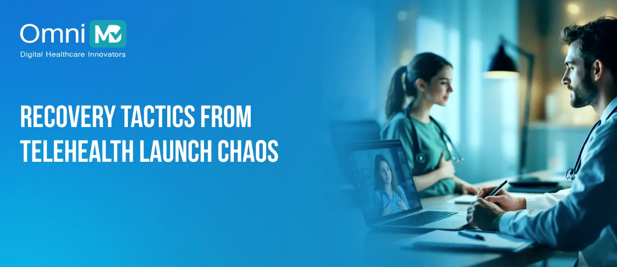 Recovery tactics from telehealth launch chaos 01