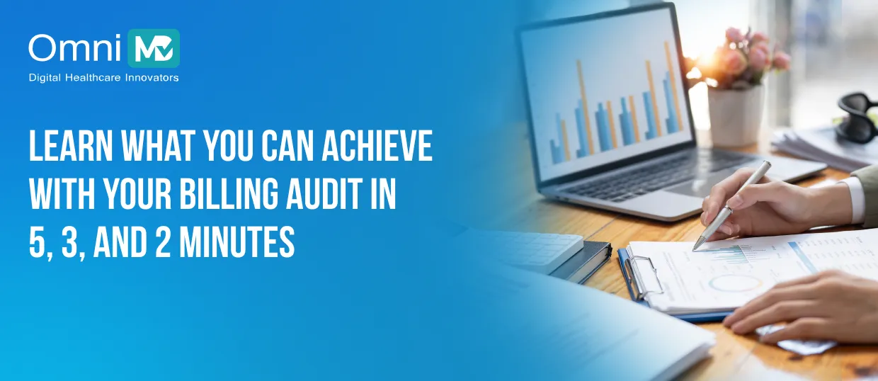 Learn What You Can Achieve with Your Billing Audit in 5, 3, and 2 Minutes