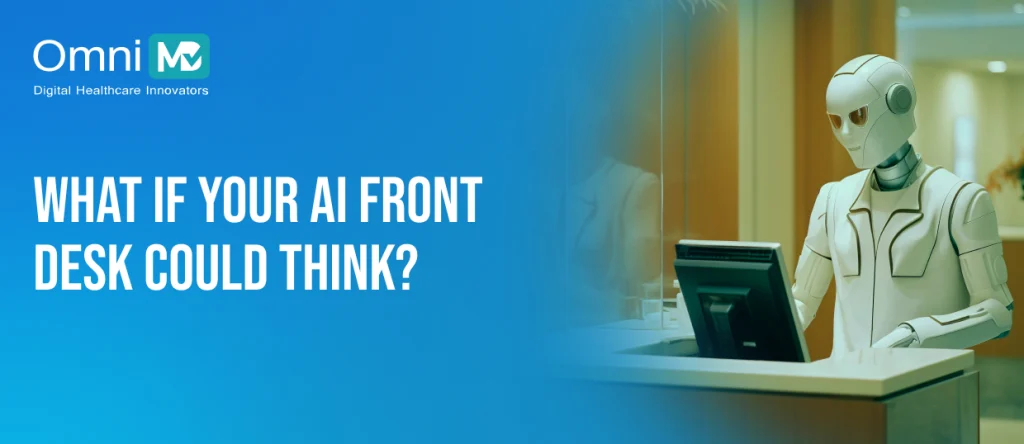 What If Your AI Front Desk Could Think