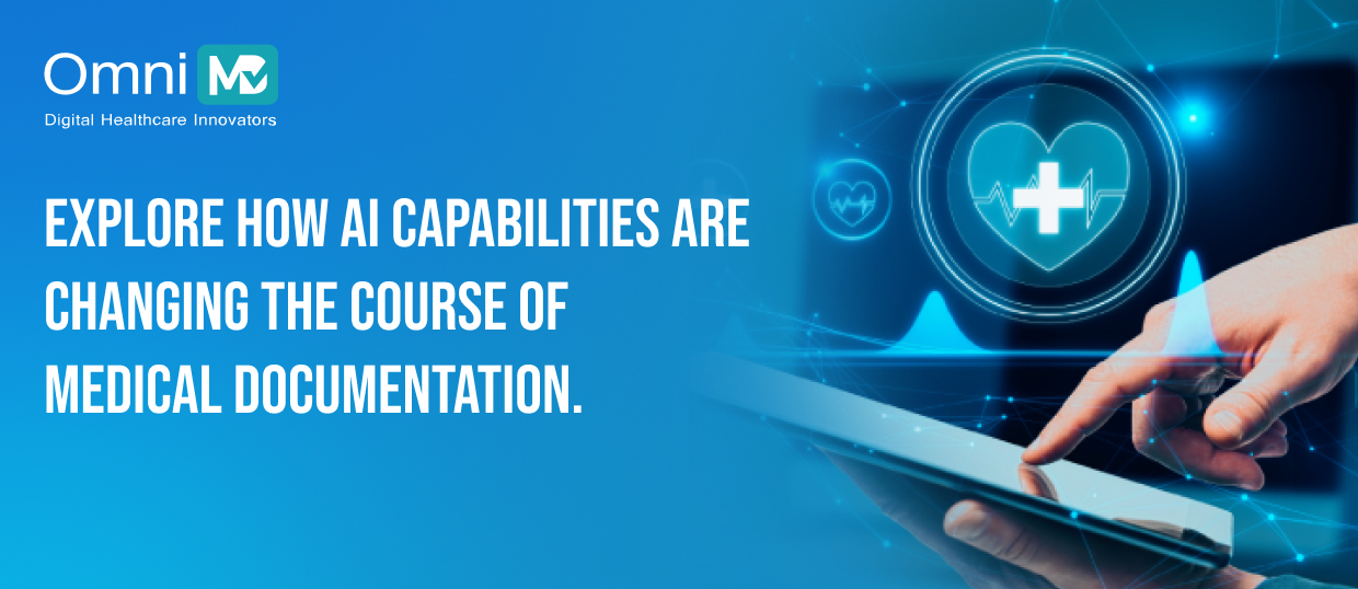 EXPLORE HOW AI CAPABILITIES ARE CHANGING THE COURSE OF MEDICAL DOCUMENTATION.