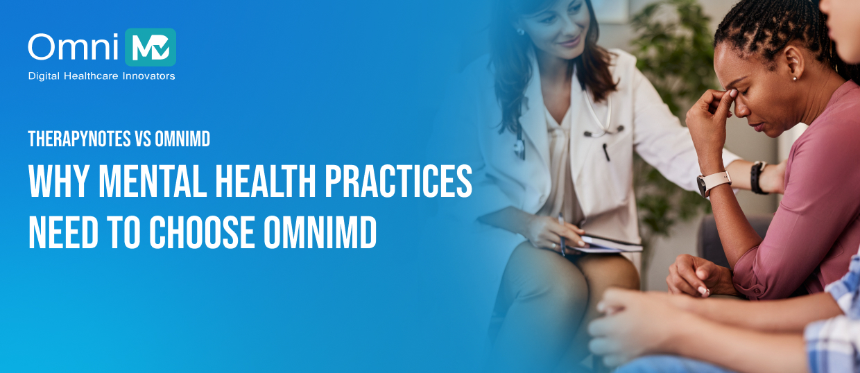 Why Mental Health Practices Need To Choose OmniMD V2