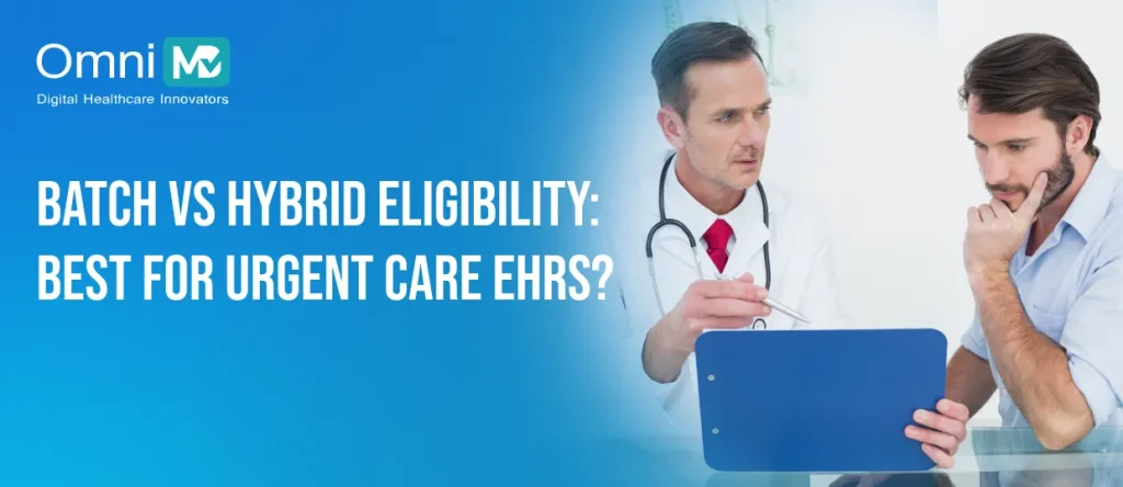 Batch vs Hybrid Eligibility_ Best for Urgent Care EHRs_01