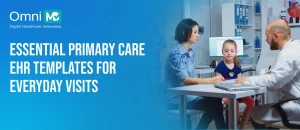 Primary Care EHR Templates: Annual Physical, Chronic Care, Follow-Ups (Download) 