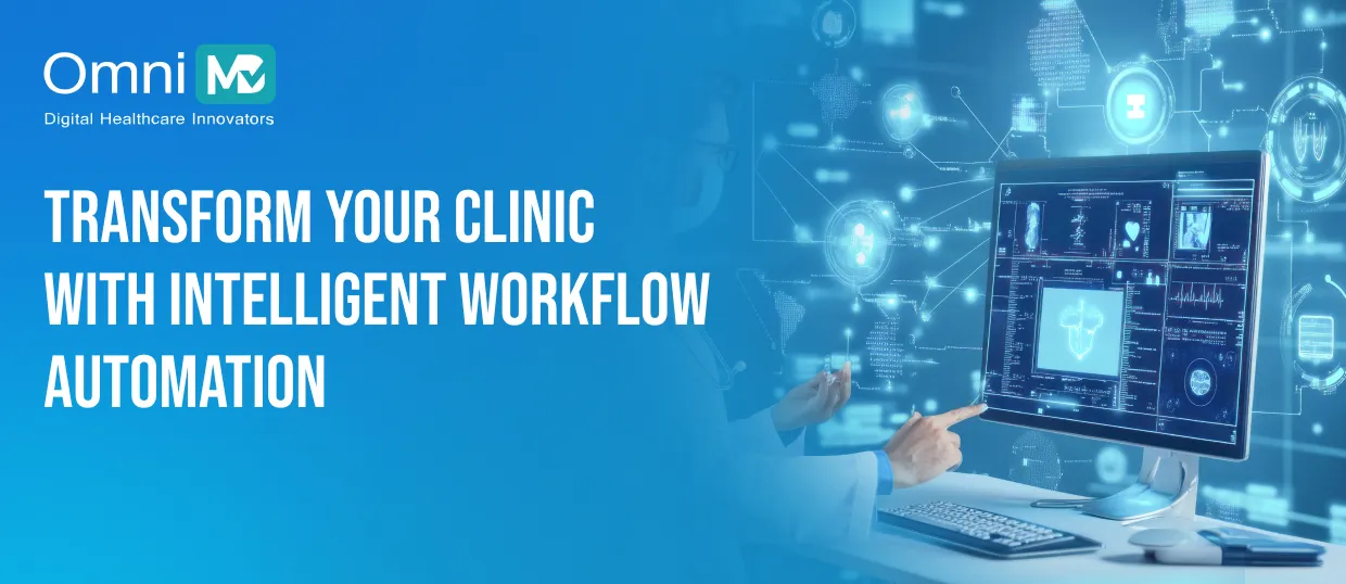 Transform Your Clinic With Intelligent Workflow Automation