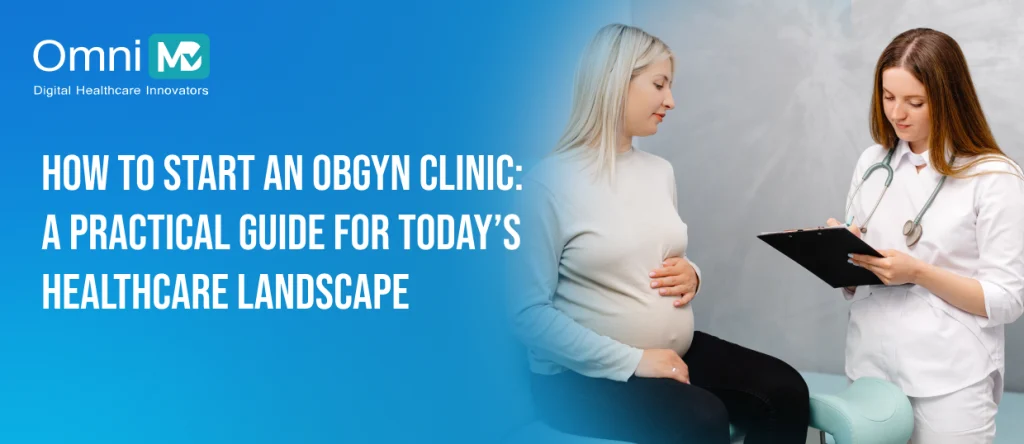 How To Start An OBGYN Clinic_ A Practical Guide For Today’s Healthcare Landscape