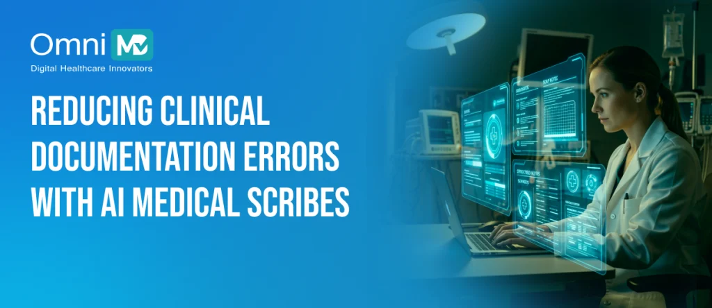Reducing Clinical Documentation Errors With AI Medical Scribes