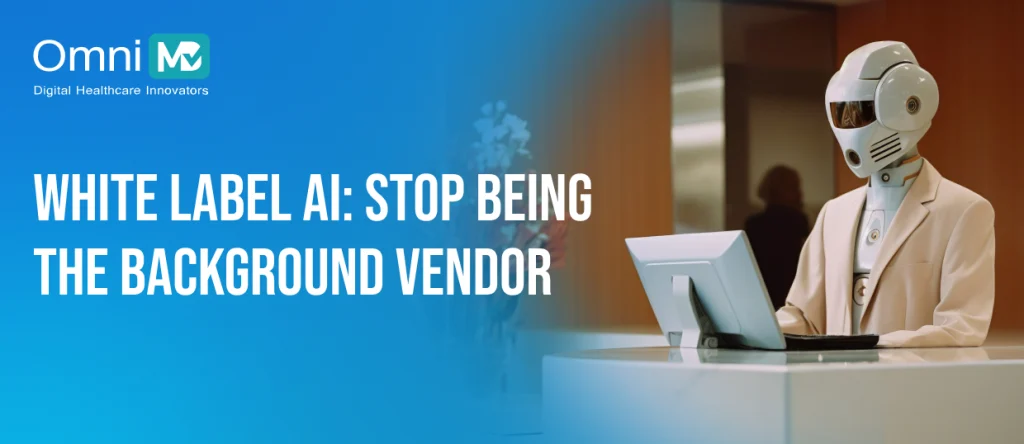 The Ultimate Guide to White-Label AI Front Desk for Healthcare Vendors