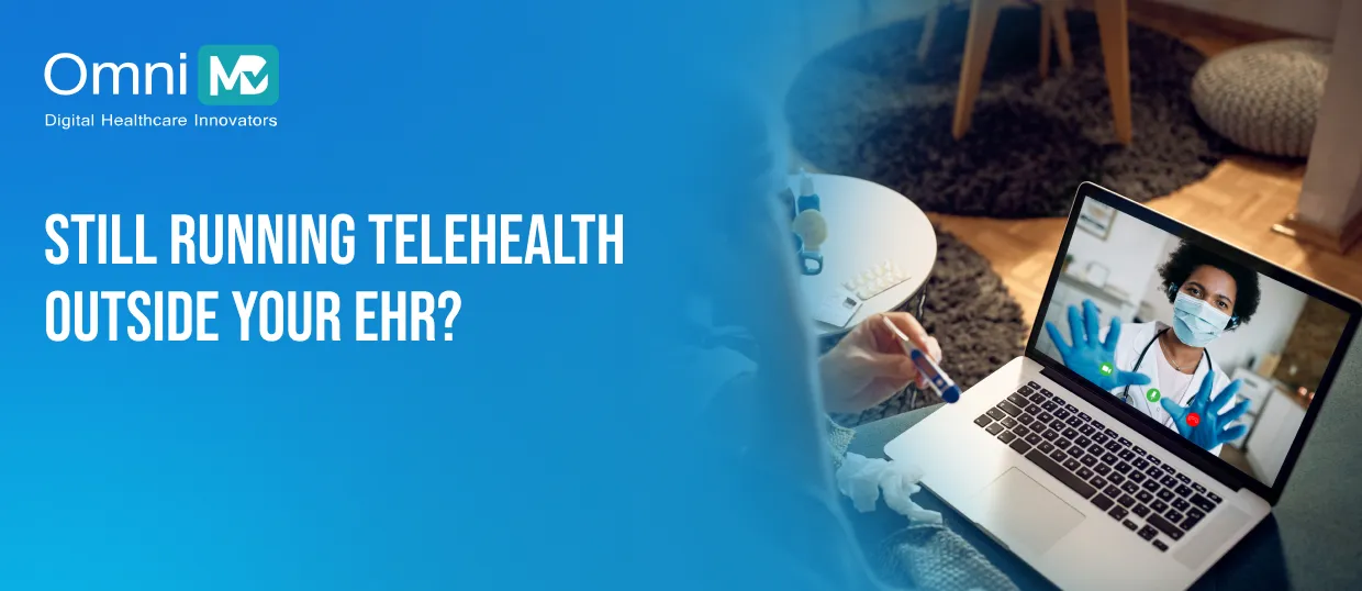 Still Running Telehealth Outside Your EHR_
