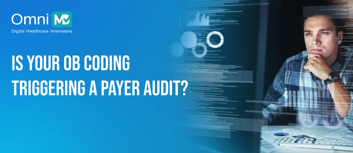 Is Your OB Coding Triggering a Payer Audit