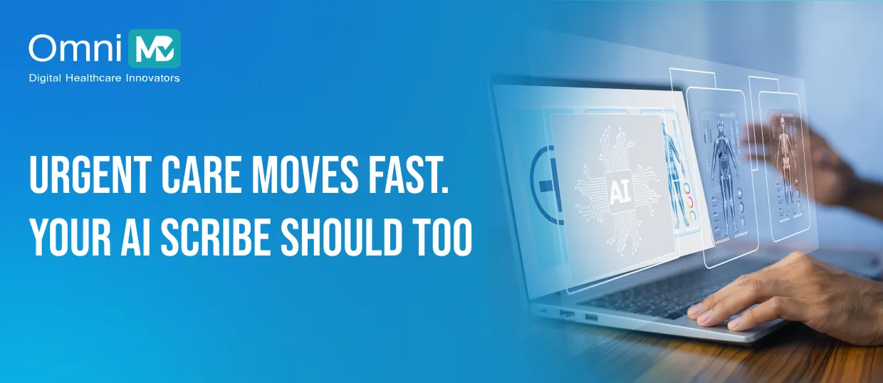 Urgent Care Moves Fast. Your AI Scribe Should Too
