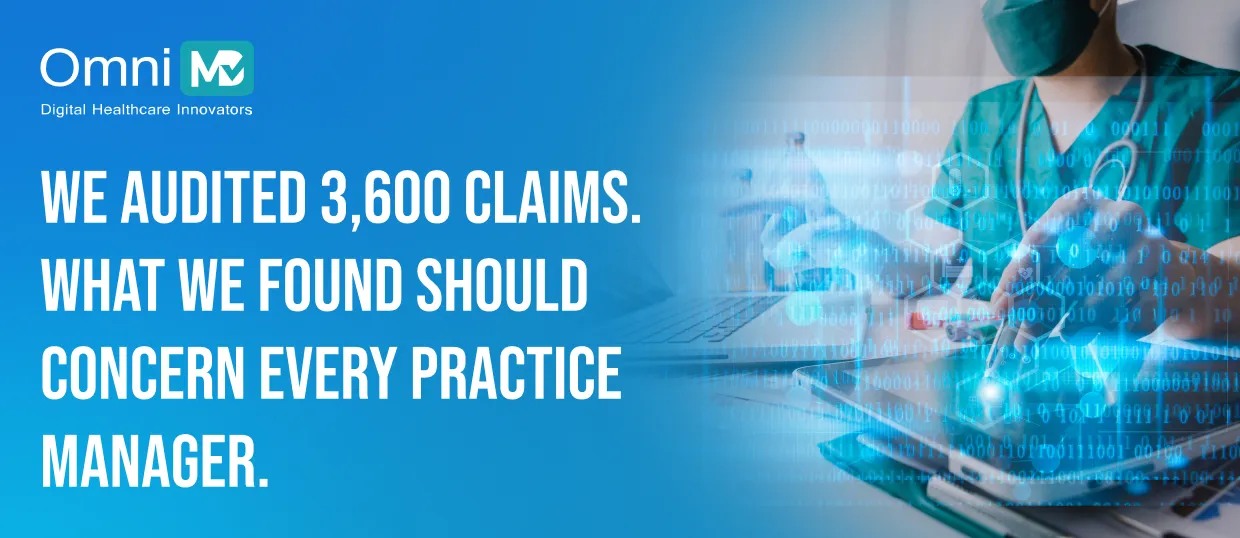 We Audited 3,600 Claims. What We Found Should Concern Every Practice Manager.