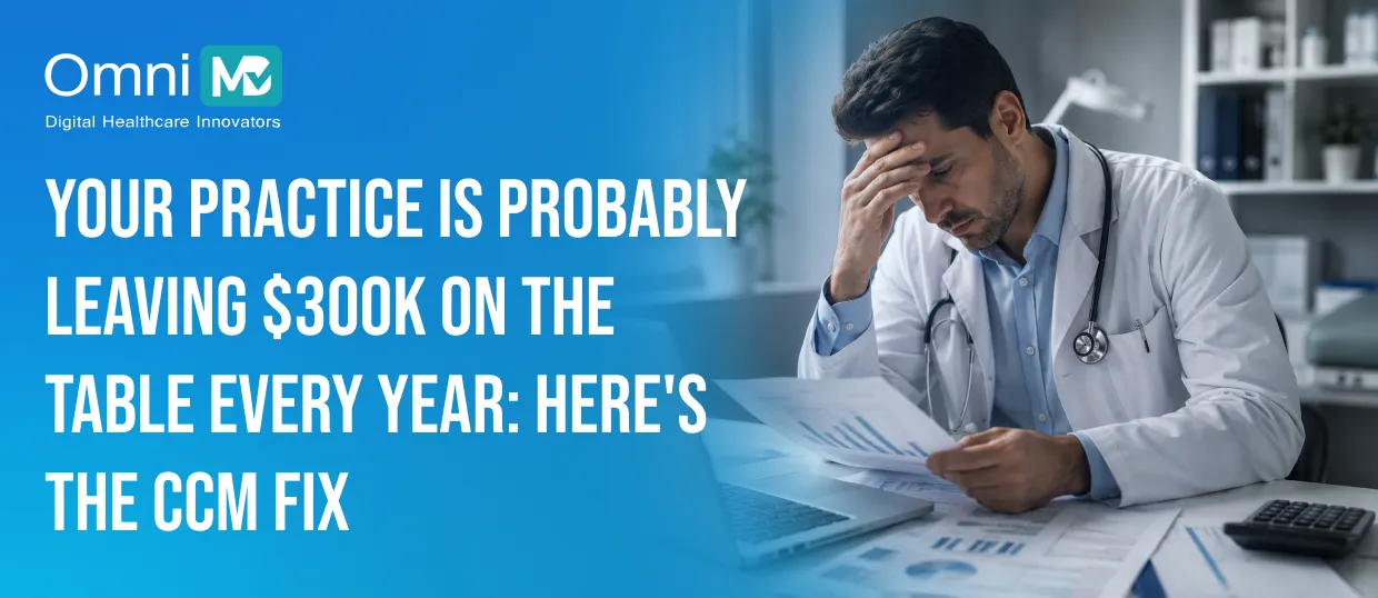 Your Practice Is Probably Leaving $300K on the Table Every Year_ Here's the CCM Fix